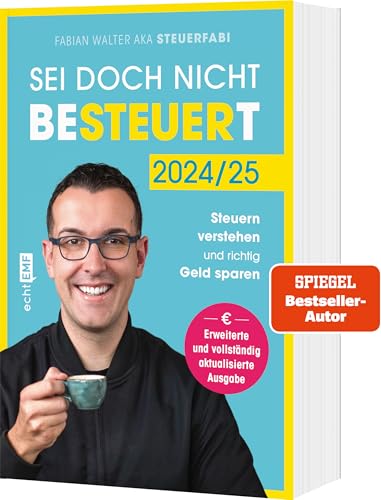 Sei doch nicht besteuert: Mit Steuerfabi die Welt der Steuern verstehen und richtig Geld sparen | Erweiterte und vollständig aktualisierte Ausgabe | Für die Steuererklärung 2024 von Edition Michael Fischer / EMF Verlag