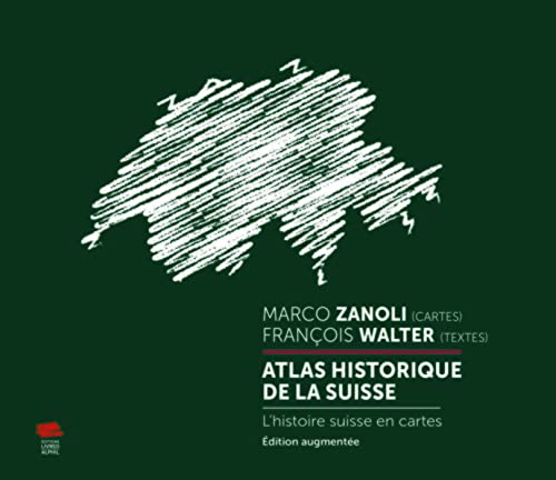 Atlas historique de la Suisse: L'histoire suisse en cartes. Édition augmentée von LIVREO ALPHIL