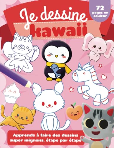 Je Dessine Kawaii: Le live pour apprendre à dessiner kawaii pour enfants - animaux licorne princesse - pour fille et garçon de 4 à 10 ans (art et design) von Independently published