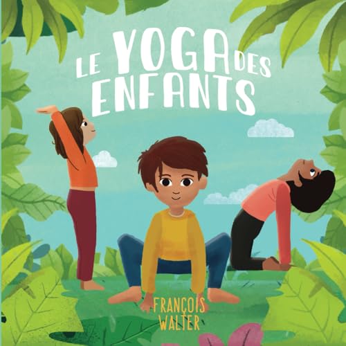 Le yoga des enfants: mon premier livre pour apprendre le yoga - de 3 à 12 ans Le yoga des enfants: mon premier livre pour apprendre le yoga - de 3 à 12 ans von Independently published