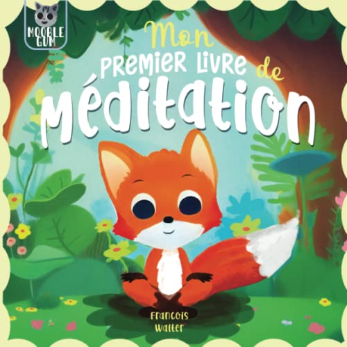 Mon premier livre de méditation: livre de meditation pour enfant pour apprendre la pleine conscience et la paix interieur, relaxation guidée, sophrologie pour garcon et fille de 3 à 8 ans Mon premier livre de méditation: livre de meditation pour enfant pour apprendre la pleine conscience et la paix interieur, relaxation guidée, sophrologie pour garcon et fille de 3 à 8 ans von Independently published
