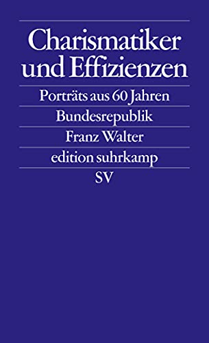 Charismatiker und Effizienzen: Porträts aus 60 Jahren Bundesrepublik (edition suhrkamp)