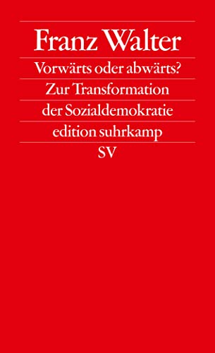 Vorwärts oder abwärts?: Zur Transformation der Sozialdemokratie (edition suhrkamp) von Suhrkamp Verlag AG