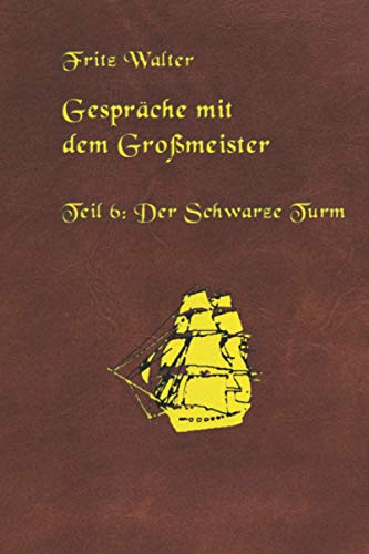 Gespräche mit dem Großmeister: Teil 6: Der Schwarze Turm von Independently published