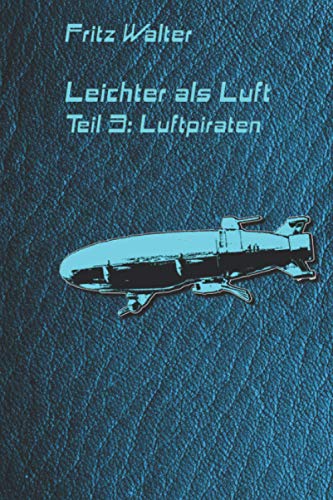 Leichter als Luft: Teil 3: Luftpiraten von Independently published