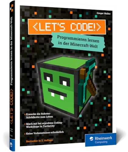 Let’s code!: Programmieren lernen in der Minecraft-Welt: Spaß in Turtle City für alle ab 8 Jahren. Ausgabe 2024 von Rheinwerk Computing