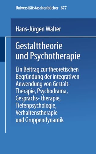 Gestalttheorie und Psychotherapie: Zur integrativen Anwendung zeitgenössischer Therapieformen: Ein Beitrag zur theoretischen Begründung der ... (Universitätstaschenbücher, 677, Band 677) von Steinkopff
