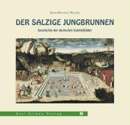 Der salzige Jungbrunnen: Geschichte der deutschen Soleheilbäder