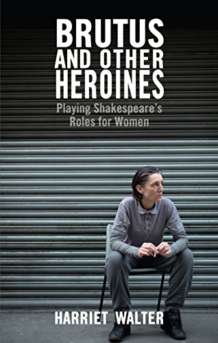 Brutus and Other Heroines: Playing Shakespeare's Roles for Women von Nick Hern Books
