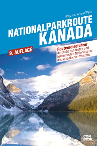 Nationalparkroute Kanada: Die legendäre Route durch den Westen Kanadas (Routenreiseführer)