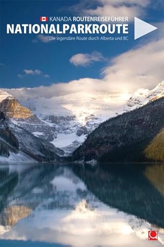 Kanada - Nationalparkroute: Die legendäre Route durch Alberta und British Columbia