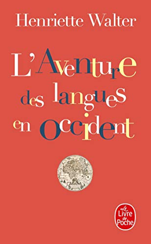 L'Aventure des langues en Occident: Leur origine, leur histoire, leur géographie (Le Livre De Poche)