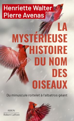 La mystérieuse histoire du nom des oiseaux: Du minuscule roitelet à l'albatros géant von ROBERT LAFFONT
