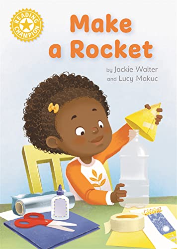 Make a Rocket: Independent Reading Non-fiction Yellow 3 (Reading Champion)