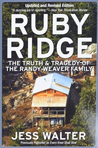 Ruby Ridge: The Truth and Tragedy of the Randy Weaver Family