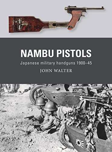 Nambu Pistols: Japanese military handguns 1900–45 (Weapon)