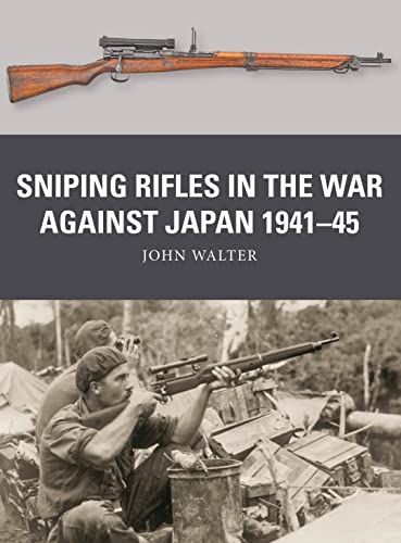 Sniping Rifles in the War Against Japan 1941–45 (Weapon) von Osprey Publishing