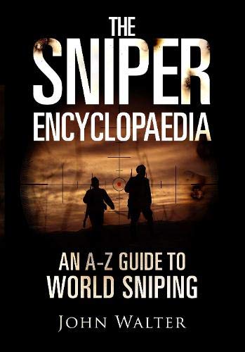 The Sniper Encyclopaedia: An A-Z Guide to World Sniping von Greenhill Books