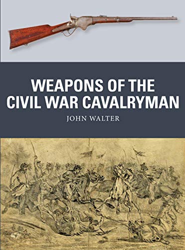 Weapons of the Civil War Cavalryman von Osprey Publishing (UK)