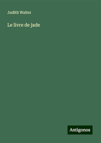 Le livre de jade von Antigonos Verlag