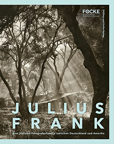 Julius Frank: Eine jüdische Fotografenfamilie zwischen Deutschland und Amerika (Veröffentlichungen des Focke-Museum | Bremer Landes"museum für Kunst und Kulturgeschichte) von Dölling und Galitz Verlag