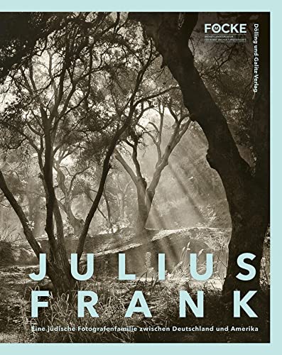 Julius Frank: Eine jüdische Fotografenfamilie zwischen Deutschland und Amerika (Veröffentlichungen des Focke-Museum | Bremer Landes"museum für Kunst und Kulturgeschichte)