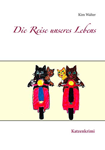 Die Reise unseres Lebens: Katzenkrimi