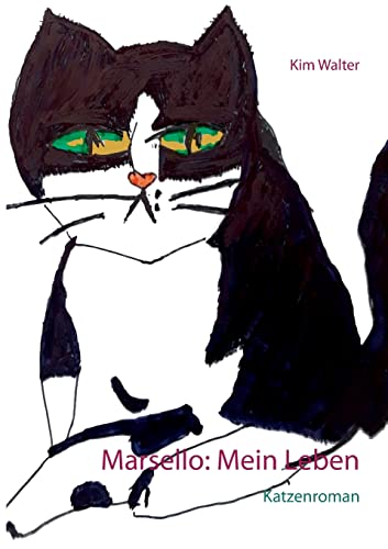 Marsello: Mein Leben: Katzenroman von Books on Demand