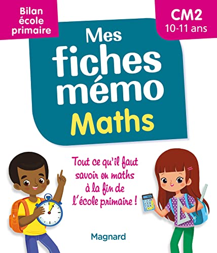 Mes fiches mémo Maths CM2 - Bilan école primaire: Pour réviser tout le programme avant la 6e