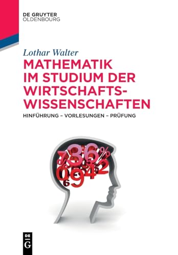 Mathematik im Studium der Wirtschaftswissenschaften: Hinführung – Vorlesungen – Prüfung von De Gruyter Oldenbourg