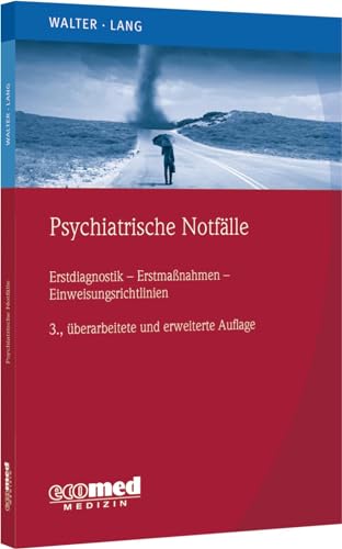Psychiatrische Notfälle: Erstmaßnahmen - Einweisungsrichtlinien - Fallbeispiele Psychiatrische Notfälle: Erstmaßnahmen - Einweisungsrichtlinien - Fallbeispiele