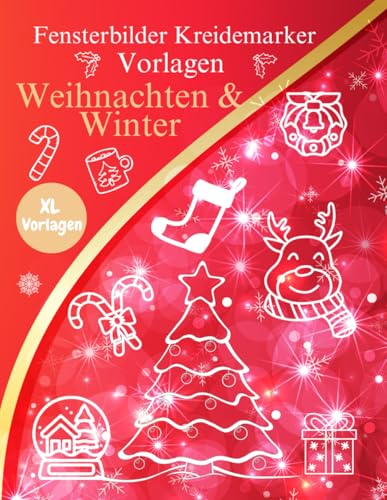 Fensterbilder Kreidemarker Vorlagen Weihnachten & Winter: XL Fenstervorlagen Buch für Kinder ab 5 Jahren und Erwachsene | Wiederverwendbare, ... die Weihnachtszeit | Window Color Vorlagen Fensterbilder Kreidemarker Vorlagen Weihnachten & Winter: XL Fenstervorlagen Buch für Kinder ab 5 Jahren und Erwachsene | Wiederverwendbare, ... die Weihnachtszeit | Window Color Vorlagen