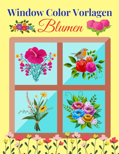 Window Color Vorlagen Blumen: Über 60 liebevoll gestaltete und abwechslungsreiche Blumen und Pflanzenmotive für Kinder ab 5 Jahren und Erwachsene | ... | Fensterdeko Vorlagen ... Wiederverwendbare