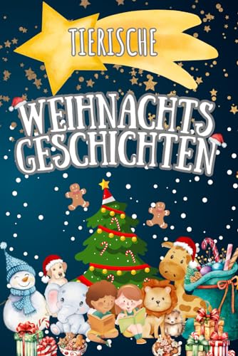 Tierische Weihnachtsgeschichten: 24 Weihnachtsgeschichten über Tiere aus aller Welt zum Vorlesen mit passenden Ausmalbildern von Independently published