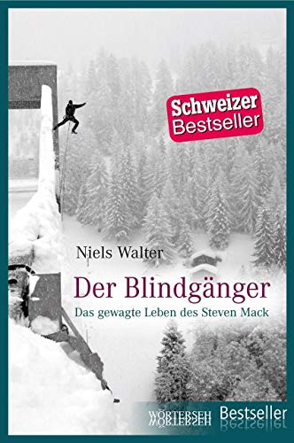 Der Blindgänger: Das gewagte Leben des Steven Mack