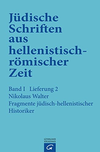 Fragmente jüdisch-hellenistischer Historiker (Jüdische Schriften aus hellenistisch-römischer Zeit, Bd 1: Historische und legendarische Erzählungen) von Gütersloher Verlagshaus