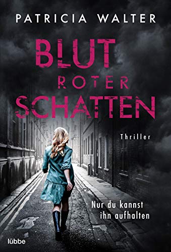 Blutroter Schatten: Nur du kannst ihn aufhalten (Pageturner-Thriller von Patricia Walter, Band 3)