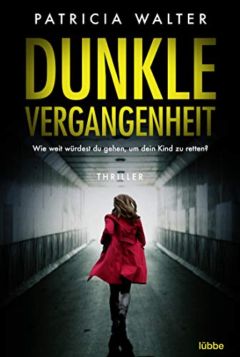 Dunkle Vergangenheit: Thriller (Pageturner-Thriller von Patricia Walter, Band 2)