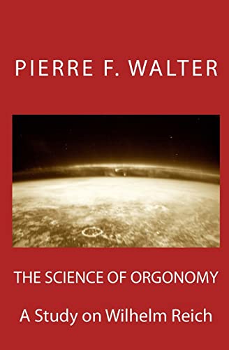 The Science of Orgonomy: A Study on Wilhelm Reich von CREATESPACE
