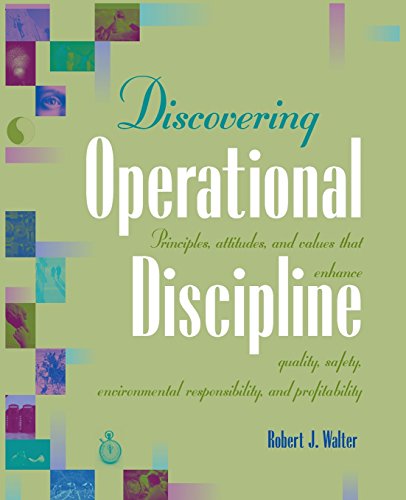 Discovering Operational Discipline: Principles, attitudes, and values that enhance quality, safety, environmental responsibility, and profitability von HRD Press