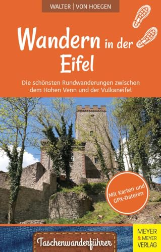 Wandern in der Eifel: Die schönsten Rundwanderungen zwischen dem Hohen Venn und der Vulkaneifel (Taschenwanderführer, Band 9) von Meyer & Meyer
