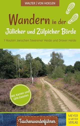 Wandern in der Jülicher und Zülpicher Börde: 7 Routen zwischen Teverener Heide und Drover Heide (Taschenwanderführer, Band 4)
