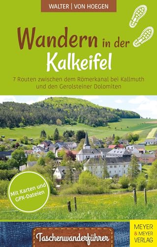 Wandern in der Kalkeifel: 7 Routen zwischen dem Römerkanal bei Kallmuth und den Gerolsteiner Dolomiten (Taschenwanderführer, Band 5)