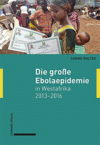 Die große Ebolaepidemie in Westafrika 2013–2016: Erinnerungen einer Ärztin von Schwabe Verlag GmbH
