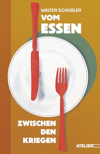 Vom Essen zwischen den Kriegen Vom Essen zwischen den Kriegen von Edition Atelier