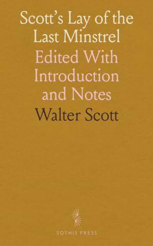 Scott's Lay of the Last Minstrel: Edited With Introduction and Notes