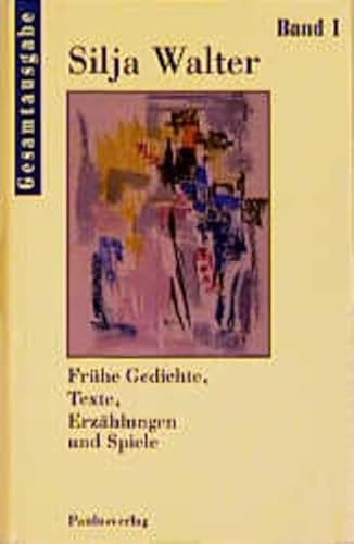 Gesamtausgabe, 10 Bde., Bd.1, Frühe Gedichte, Texte, Erzählungen und Spiele (Silja Walter Gesamtausgabe)