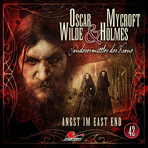 Oscar Wilde & Mycroft Holmes - Folge 42: Angst im East End. Hörspiel. von Lübbe Audio