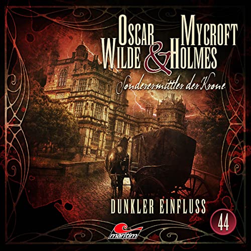 Oscar Wilde & Mycroft Holmes - Folge 44: Dunkler Einfluss. Hörspiel. von Lübbe Audio