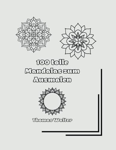 100 tolle Mandalas zum Ausmalen: Für groß und klein